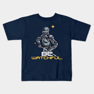 Be watchful Kids T-Shirt